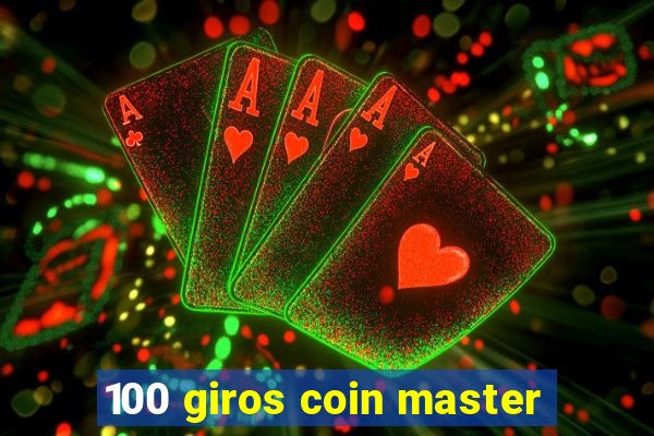 100 giros coin master